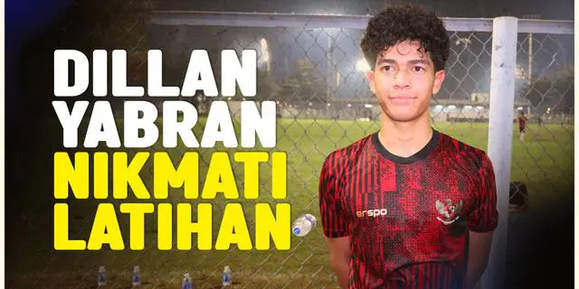 VIDEO: Dillan Yabran Akui Senang Ikut Pemusatan Latihan Timnas Indonesia U-20