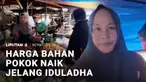 Menjelang Iduladha, kenaikan harga mulai dari bumbu dapur, sayuran, hingga minyak goreng. Harga cabai rawit merah bahkan mencapai Rp 80.000 per kilogram.
