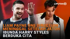 Mulai dari Liam Payne One Direction meninggal setelah jatuh hingga bunda Harry Styles berduka cita di News Flash Showbiz Liputan6.com.
