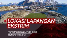 Berita video stadion yang berada di tempat yang ekstrim namun dapat membuat Anda ingin berlibur ke sana.