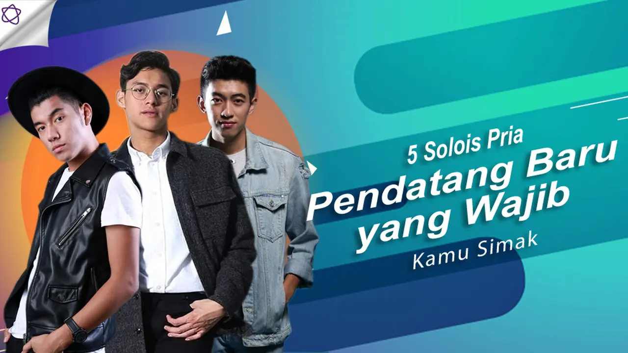 [Bintang] 5 Solois Pria Pendatang Baru yang Wajib Kamu Simak