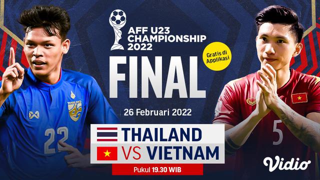 Saksikan, Live Streaming Final Piala AFF U-23 2022 : Thailand Vs Vietnam di Vidio Malam Ini