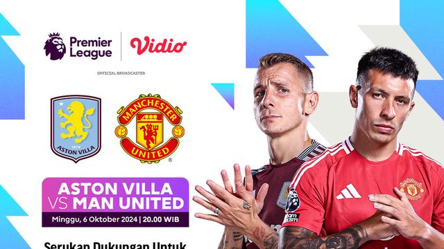 Liga Inggris: Aston Villa vs Manchester United Akhir Pekan Ini di Vidio
