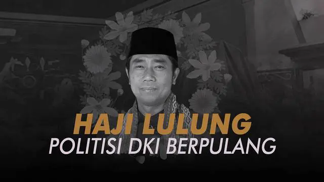 Haji Lulung meninggal saat tengah menjalani perawatan akibat penyakit jantung di RS Harapan Kita, Jakarta.