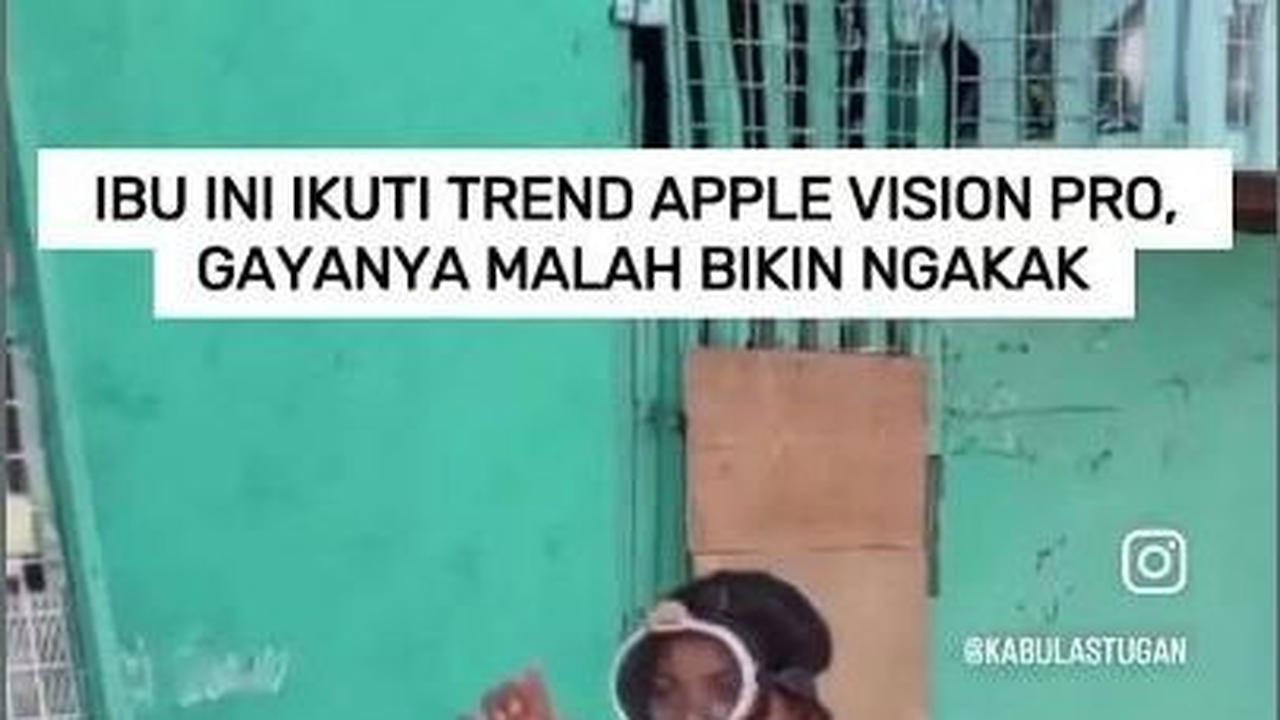 VIDEO: Ibu Ini Ikuti Trend Apple Vision Pro, Gayanya Malah Bikin Ngakak