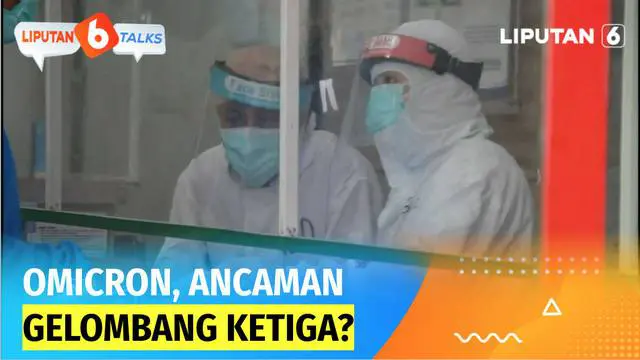 VIDEO: Omicron, Ancaman Covid-19 Gelombang Ketiga?