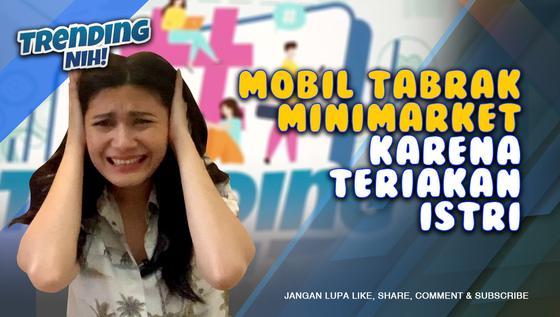 VIDEO: Trending Nih! Gara-Gara Teriakan Istri, Pengemudi Hilang Kendali Tabrak Minimarket