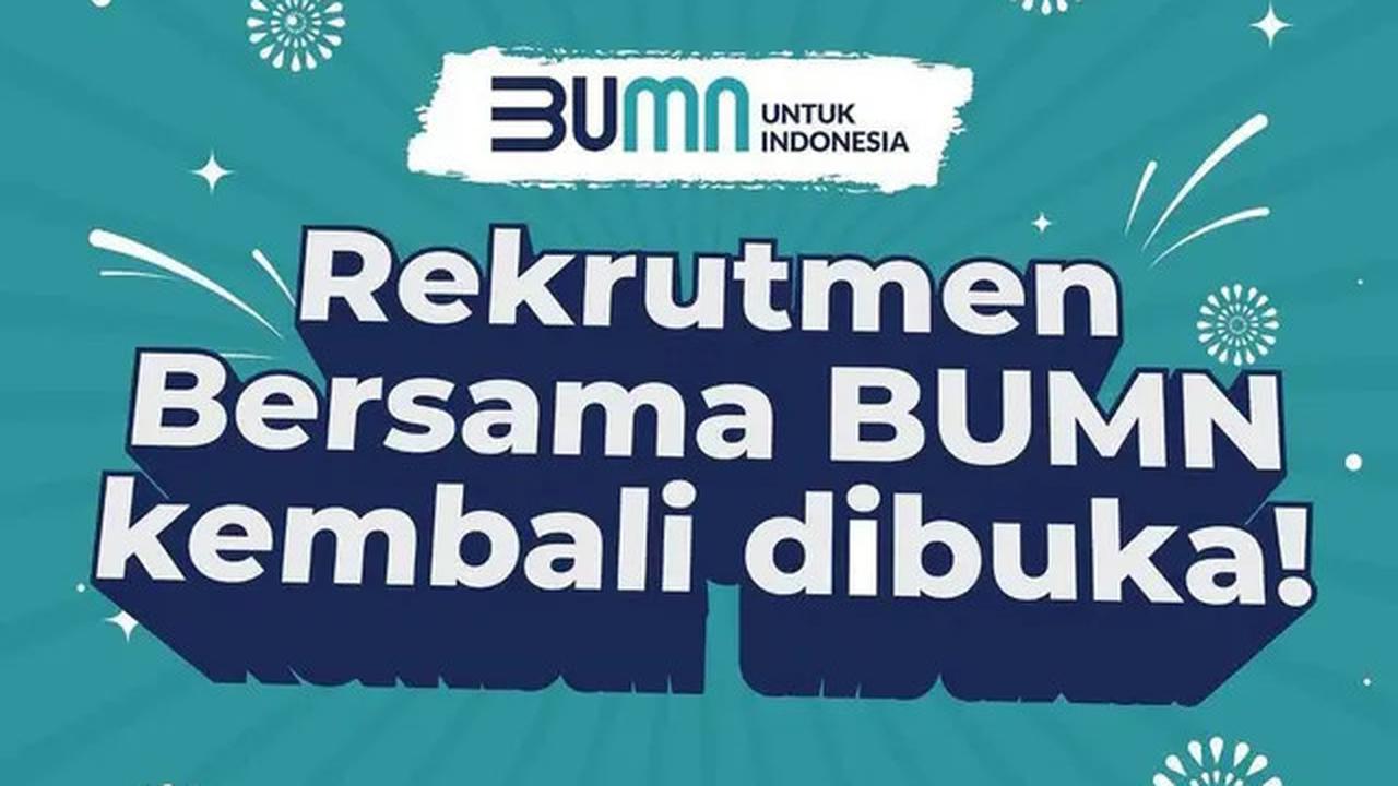 Cek di Sini, Link dan Cara Daftar Rekrutmen Bersama BUMN 2025 yang Buka Hari Ini