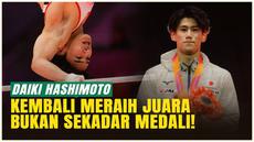 “Bagi saya medali emas ini bukan hanya sebagai benda saja, tapi bagi saya yang saya pikirkan adalah bagaimana cara untuk mendapat kemenangan ini.” — Daiki Hashimoto. Atlet gimnastik Jepang, Daiki Hashimoto, kembali mendominasi dunia dengan mera...