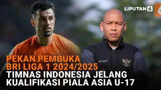 Mulai dari pekan Ppmbuka BRI Liga 1 2024/2025 hingga Timnas Indonesia jelang kualifikasi Piala Asia U-17, berikut sejumlah berita menarik News Flash Sport Liputan6.com.