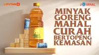 JOURNAL_Minyak Goreng Mahal, Curah Bertopeng Kemasan (Liputan6.com/Abdillah)