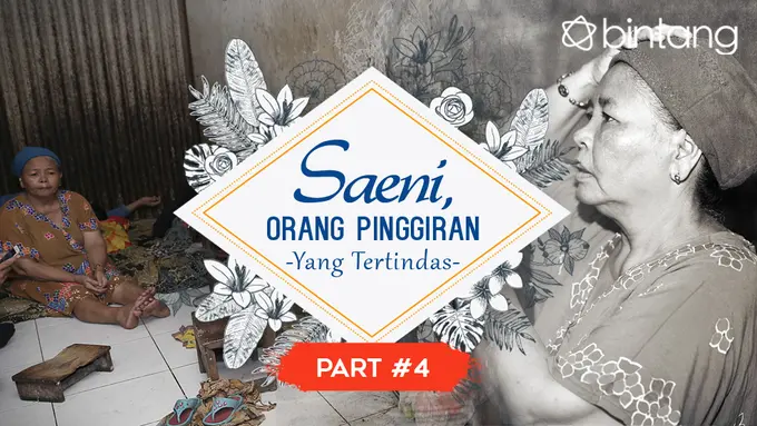 Saeni, Orang Pinggiran yang Tertindas (Part 4)