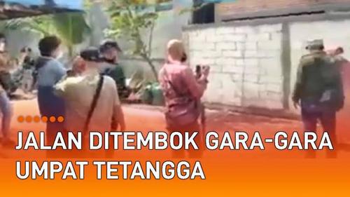 VIDEO: Viral Akses Jalan Ditembok Gara-Gara Umpat Tetangga
