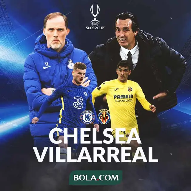 UEFA Super Cup - Chelsea Vs Villarreal - Duel Pelatih dan Pemain