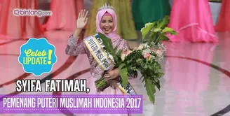 Perkenalkan Syifa Fatimah, pemenang Puteri Muslimah Indonesia 2017. 