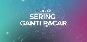 3 Zodiak Ini Paling Sering Ganti Pacar