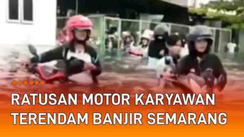 VIDEO: Ratusan Motor Karyawan Industri Terendam Banjir Tanggul Jebol Semarang