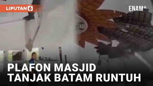 VIDEO: Detik-Detik Plafon Masjid Tanjak Batam Runtuh