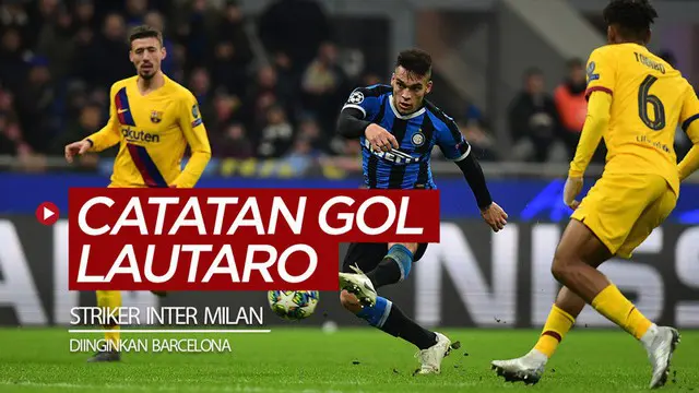 VIDEO: Catatan Gol Lautaro Martinez, Striker Inter Milan yang Diinginkan Barcelona