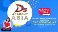 Yuk, Saksikan Ngobrol Bareng Komentator dan Peserta D’Academy Asia 5. Sumberfoto: Vidio