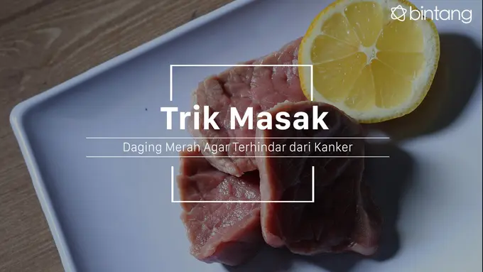 Trik memasak daging agar terhindar dari risiko kanker. (Foto: Adrian Putra, Digital Imaging: M. Iqbal Nurfajri/Bintang.com)