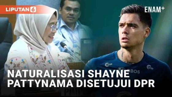 VIDEO: Naturalisasi Shayne Pattynama Disetujui DPR