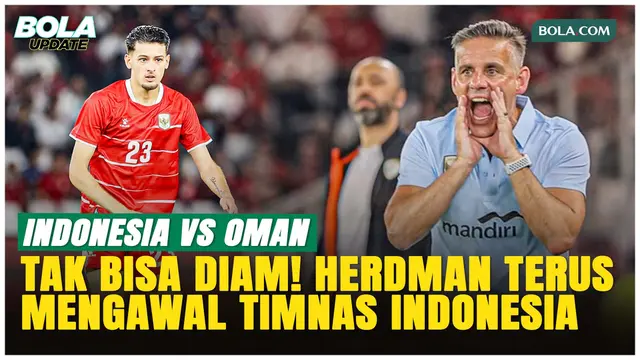 Tak Kenal Lelah! John Herdman Terus Beri Komando saat Timnas Indonesia Hancurkan Oman 3-0