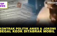 Top News: Terbongkar Kontrak Politik Anies dan Jokowi || Begal Tengil Ditabrak Mobil