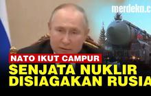 VIDEO: Beraninya Putin Siagakan Rudal Nuklir, Tak Gentar Ladeni Ancaman NATO
