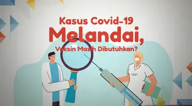 Vaksin Covid-19 dan Vaksin booster berkontribusi besar dalam mengendalikan penyebaran Covid-19 di dunia. Di tengah tren penurunan kasus penyakit akibat virus Corona ini, apakah vaksinasi masih harus dilakukan?