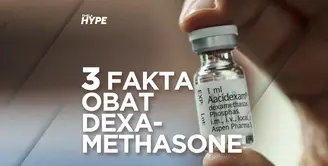 3 Fakta Obat Dexamethasone untuk Pasien Kritis Corona