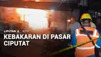 Kebakaran menghanguskan sebuah toko di Pasar Ciputat, Tangerang Selatan. Tidak ada korban jiwa. Api diduga berasal dari korsleting listrik.