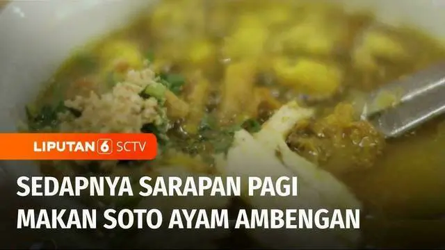 VIDEO: Sarapan Soto Ayam Ambengan yang Rasanya Gurih dan Enak Sebelum Beraktivitas