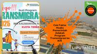 Cek fakta kabar tentang pemerintah mengadakan program transmigrasi ke Ibu Kota Nusantara (IKN).