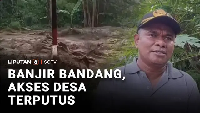 Banjir Bandang, Akses Desa Terputus