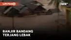 Lebak Dilanda Banjir Bandang