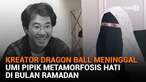 Kreator Dragon Ball Meninggal, Umi Pipik Metamorfosis Hati di Bulan Ramadan