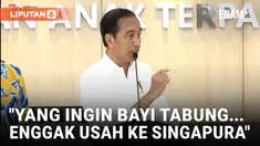 Jokowi Minta Warga yang Ingin Bayi Tabung Tidak Pergi ke Singapura atau Malaysia