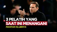 Berita Motion grafis tiga pelatih yang saat ini sedang tangani mantan klubnya dulu sebagai pemain. Terbaru ada Frank Lampard yang kembali ditunjuk tangani Chelsea.