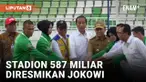 Telan Biaya 587 Miliar, Stadion Utama Sumatera Utara Diresmikan Jokowi