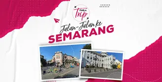 Fimela Trip Jalan-jalan ke Semarang