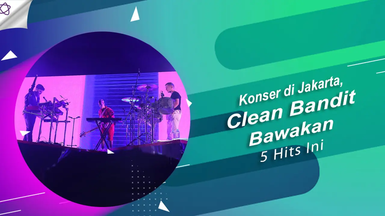 [Bintang] Konser di Jakarta, Clean Bandit Bawakan 5 Hits Ini