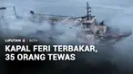 Sebuah kapal feri di Filipina terbakar. Insiden itu menewaskan 35 orang dan 49 lainnya hilang.