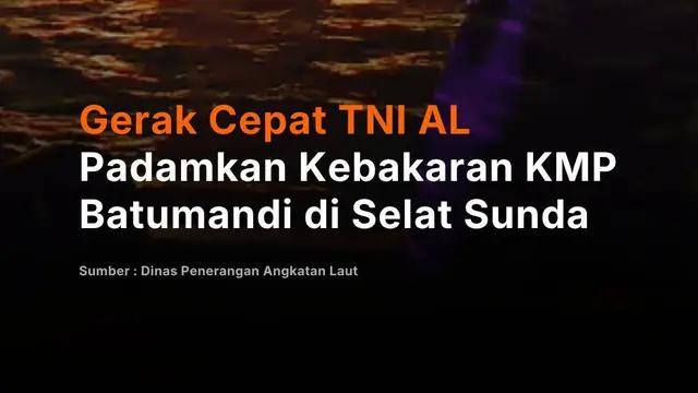Gerak Cepat TNI AL Padamkan Kebakaran KMP Batumandi di Selat Sunda