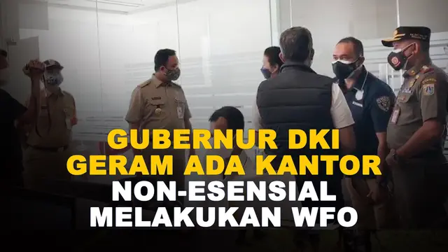 VIDEO: Gubernur DKI Geram Ada Kantor Non-Essensial Melakukan WFO