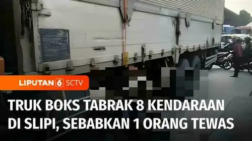 VIDEO: Truk Boks Hilang Kendali di Slipi! 8 Kendaraan Terseret, Satu Nyawa Melayang