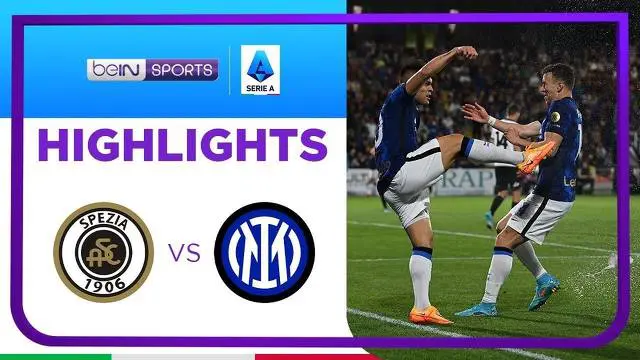 VIDEO: Highlights Liga Italia, Inter Milan Menang 3-1 atas Spezia