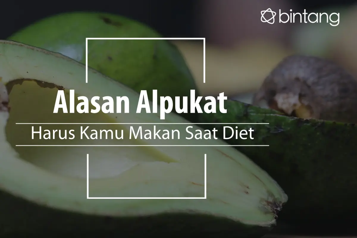 Jangan lupa untuk konsumsi alpukat saat diet. (Foto: Adrian Putra, Digital Imaging: Nurman Abdul Hakim/Bintang.com)