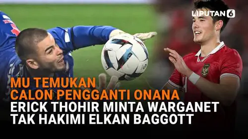 MU Temukan Calon Pengganti Onana, Erick Thohir Minta Warganet Tak Hakimi Elkan Baggott