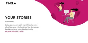 Lomba menulis Fimela kini telah berganti menjadi Share Your Stories. Dan kini di awal tahun 2020 Share Your Stories juga memiliki tampilan baru.